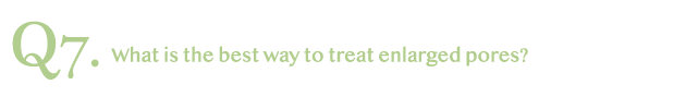 what-is-the-best-way-to-treat-enlarged-pores