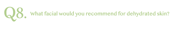 what-facial-would-you-recommend-for-dehydrated-skin